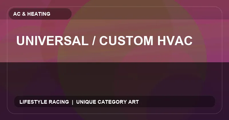 Universal / Custom HVAC